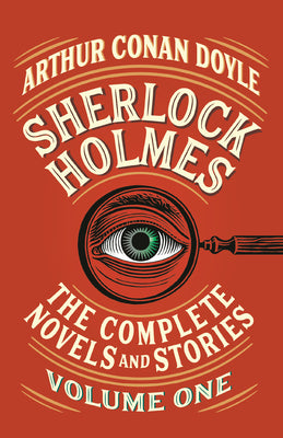 Sherlock Holmes: The Complete Novels and Stories, Volume I by Arthur Conan Doyle book cover