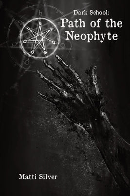 Dark School: Path of the Neophyte by Matti Silver book cover