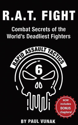 R.A.T. FIGHT Combat Secrets of the World's Deadliest Fighters: Rapid Assault Tactics by Paul Vunak book cover
