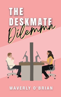 The Deskmate Dilemma by Waverly O'Brian book cover
