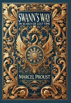 Swann's Way, In Search of Lost Time (Collector's Edition) (Laminated Hardback with Jacket) by Marcel Proust book cover