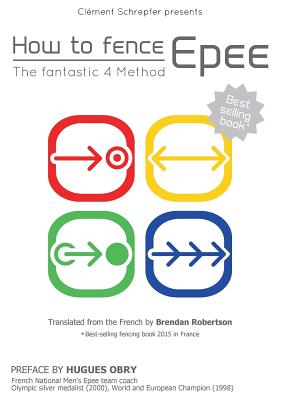 How to fence epee -The fantastic 4 method by Cl Schrepfer book cover