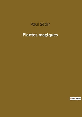 Plantes magiques: Les secrets mystiques des plantes r
