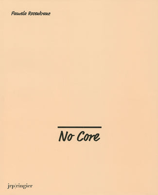 Pamela Rosenkranz: No Core