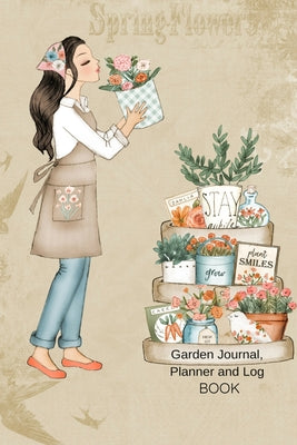 Garden Journal, Planner and Log Book: Comprehensive Garden Notebook with Garden Record Diary, Garden Plan Worksheet, Monthly or Seasonal Planting Plan by Joy Bloom book cover