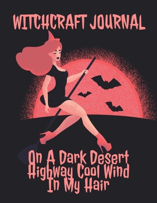 Witchcraft Journal: Journaling & Composition Notebook Pages For Witches & Wiccans To Write In Black Magic Secret Witchery - 8.5"x11" Inches Notepad Wi