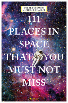 111 Places in Space That You Must Not Miss by Mark McCaughrean book cover