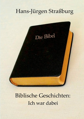 Biblische Geschichten: Ich war dabei
