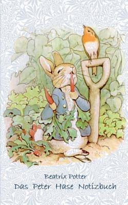 Das Peter Hase Notizbuch: Beatrix Potter, Notizbuch, Notebook, Einschreibbuch, Notizen, Original, Klassiker, Schulkinder, Grundschule, B
