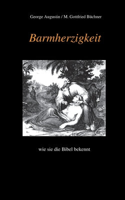 Barmherzigkeit: wie sie die Bibel bekennt by George Augustin book cover