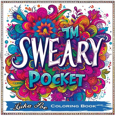 Sweary Coloring Book: Swear Coloring Book for Adults, Sweary Coloring Books Unleashed in a Portable, Mini, Minimalist Art Experience with Swear Words