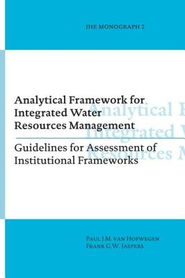 Analytical Framework for Integrated Water Resources Management: IHE monographs 2