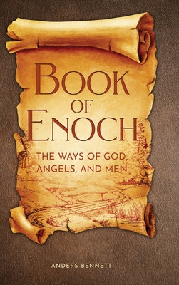 Book of Enoch: The Ways of God, Angels and Men by Anders Bennett book cover