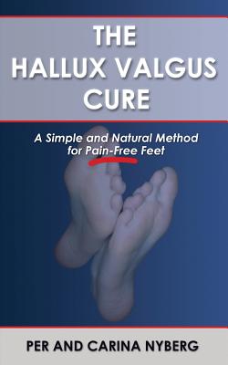 The Hallux Valgus Cure: A Simple and Natural Method for Pain-Free Feet by Carina Nyberg book cover