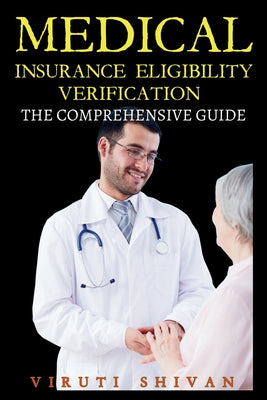 Medical Insurance Eligibility Verification - The Comprehensive Guide by Viruti Satyan Shivan book cover