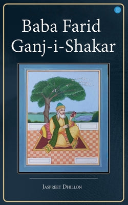 Baba Farid Ganj-i-Shakar by Jaspreet Dhillon book cover