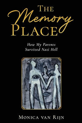 The Memory Place: How My Parents Survived Nazi Hell by Monica Van Rijn book cover