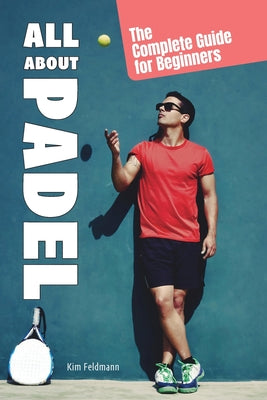 All About Padel by Kim Fieldmann book cover