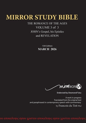 PAPERback 15th Edition MARCH 2026 MIRROR STUDY BIBLE 516p VOLUME 3 OF 3 John's Writings; Gospel; 1st Epistle & Apocalypse by Francois Du Toit book cover