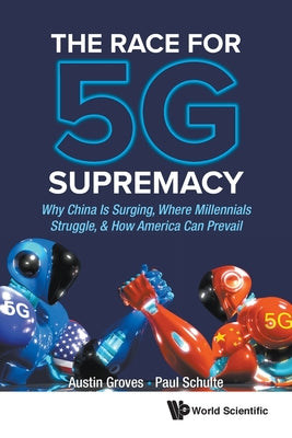 The Race for 5g Supremacy: The: Why China Is Surging