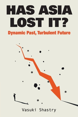Has Asia Lost It?: Dynamic Past, Turbulent Future: Turbulent Future