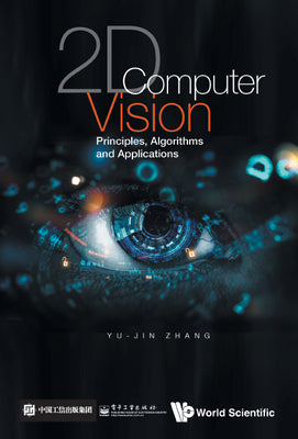 2D Computer Vision: Principles, Algorithms and Applications: Algorithms and Applications