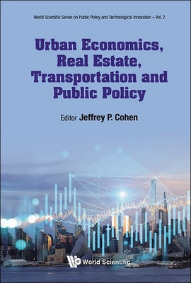 Urban Economics, Real Estate, Transportation & Public Policy