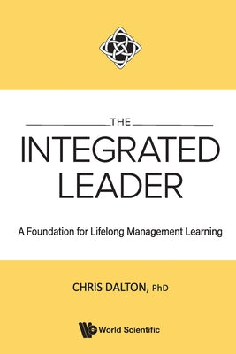 The Integrated Leader: A Foundation for Lifelong Mgmt Learn