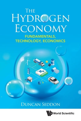 The Hydrogen Economy: Fundamentals, Technology, Economics