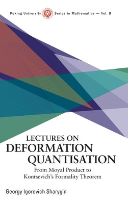 Lectures on Deformation Quantisation