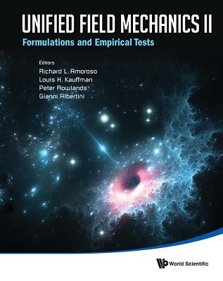 Unified Field Mechanics II: Formulations and Empirical Tests