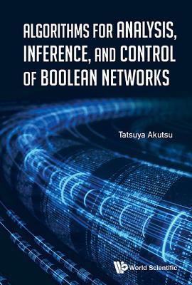 Algorithms Anal, Inference, & Control of Boolean Networks