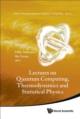 Lectures on Quantum Computing, Thermody & Statistical Phys