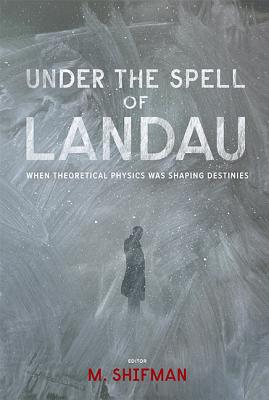Under the Spell of Landau: When Theoretical Physics Was ...