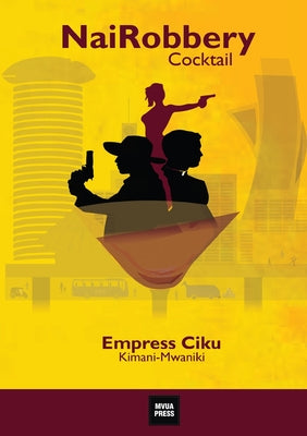 NaiRobbery Cocktail by Ciku Kimani-Mwaniki book cover