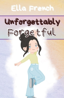 Unforgettably Forgetful by Ella French book cover