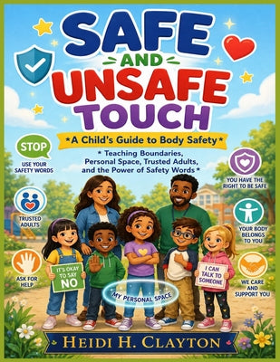 Safe and Unsafe Touch: A Child's Guide to Body Safety: Teaching Boundaries, Personal Space, Trusted Adults, and the Power of Safety Words by Heidi H. Clayton book cover