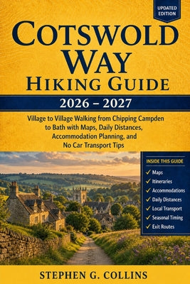 COTSWOLD WAY Hiking guide 2026-2027: Village to Village Walking from Chipping Campden to Bath with Maps, Daily Distances, Accommodation Planning, and by Stephen G. Collins book cover