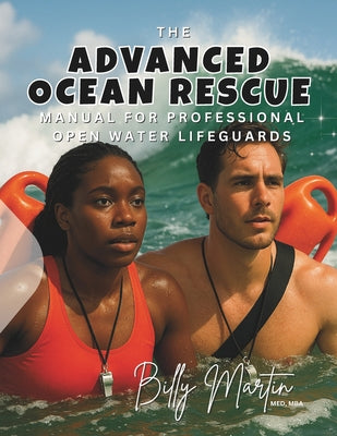 Advanced Ocean Rescue Manual: for Professional Open Water Lifeguards by Billy Martin book cover