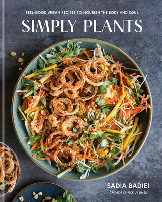 Simply Plants: Feel-Good Vegan Recipes to Nourish the Body and Soul: A Cookbook by Sadia Badiei book cover