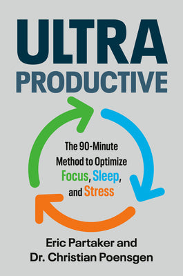 Ultraproductive: The 90-Minute Method to Optimize Focus, Sleep, and Stress by Eric Partaker book cover