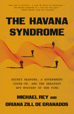 The Havana Syndrome: Secret Weapons, a Government Cover-Up, and the Greatest Spy Mystery of Our Time by Michael Rey book cover