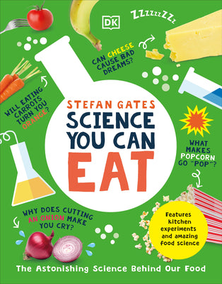 Science You Can Eat: The Astonishing Science Behind Our Food by Stefan Gates book cover