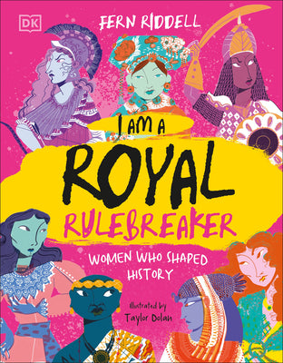 I Am a Royal Rulebreaker: Women Who Shaped History by Fern Riddell book cover
