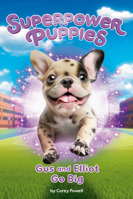 Gus and Elliot Go Big #6 by Corey Powell book cover