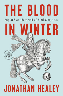 The Blood in Winter: England on the Brink of Civil War, 1642 by Jonathan Healey book cover