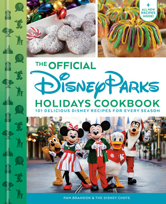 The Official Disney Parks Holidays Cookbook: 101 Delicious Disney Recipes for Every Season by Pam Brandon book cover