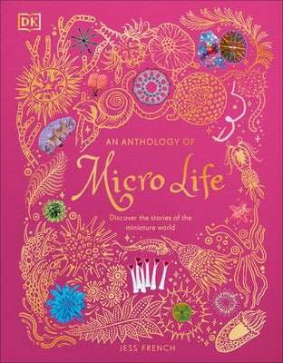 An Anthology of Micro Life: Discover the Stories of the Miniature World by Jess French book cover