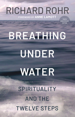 Breathing Under Water: Spirituality and the Twelve Steps by Richard Rohr book cover