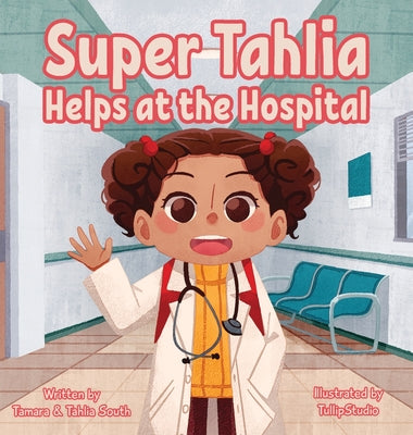 Super Tahlia Helps At The Hospital by Tamara South book cover